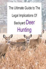 Can You Hunt Deer In Your Backyard What To Know 2021 Own The Yard Backyard Deer Deer Hunting