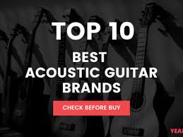 Check spelling or type a new query. The Top Ten Best Acoustic Guitar Brands Yea Big