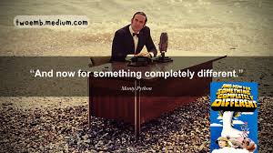 And Now For Something Completely Different, by Jillian Enright | Pigeon's  Peculiarities