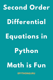 Second Order Differential Equations In Python Math Is Fun In 2020 Differential Equations Equations Fun Math