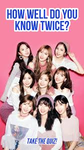 K Pop Quiz How Well Do You Know Twice Kpop Girl Groups Kpop Girls Twice Kpop