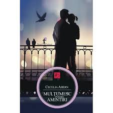 Lucrez și în învățământul superior din plăcere. Multumesc Pentru Amintiri Ed 3 Cecelia Ahern Emag Ro