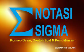 Dalam matematika, penjumlahan banyak bilangan pada deret biasanya dituliskan dalam notasi sigma. Notasi Sigma Konsep Sifat Sifat Contoh Soal Dan Pembahasan M4th Lab