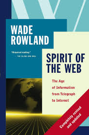 Spirit of the Web : The Age of Information from Telegraph to Internet by  Wade Ro