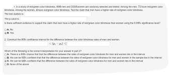 Every 1 out of 12 males and 1 out of 20 women develop colour blindness. Answered 1 In A Study Of Red Green Color Bartleby