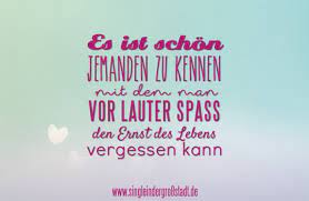 Spruch Es Ist Schon Jemanden Zu Kennen Single In Der Grossstadt