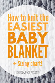 This is because it's the easiest to start with and finishes relatively fast. Knit The Easiest Baby Blanket Don T Be Such A Square