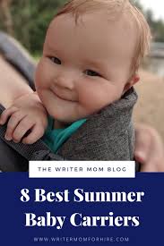 How To Choose The Best Baby Carrier For Summer Lots Of Beach Time The Writer Mom In 2020 Best Baby Carrier Baby Wrap Carrier Top Baby Carrier