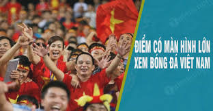 Ngoài ra còn có các giải đấu có sự tham gia của các đội tuyển bóng đá nam/ nữ việt nam. Ä'á»‹a Ä'iá»ƒm Co Man Hinh Lá»›n Xem Bong Ä'a Viá»‡t Nam á»Ÿ Ha Ná»™i Tphcm Ä'a Náºµng