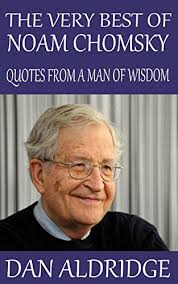 The Very Best of Noam Chomsky: Quotes from a Man of Wisdom by Dan Aldridge 