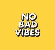 No Bad Vibes Words Inspirational Quotes Beautiful Words