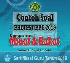Maybe you would like to learn more about one of these? Contoh Soal Pretest Kompetensi Minat Dan Bakat Ppg 2019 Guru Jugan