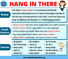 We did not find results for: Hang In There Definition Useful Conversation Examples Synonyms List English Study Online English Idioms English Study Idioms