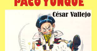 Es también el nombre del protagonista infantil del relato, convertido en una de las figuras emblemáticas. Resumen Y Analisis De Paco Yunque De Cesar Vallejo