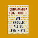Why we should all read 'We Should All Be Feminists.' - We Are Restless