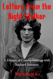 Letters From The Night Stalker: A Decade of Correspondence with Richard  Ramirez: K., Marquis H.: 9798668486335: Amazon.com: Books