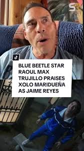 Blue Beetle star Raoul Max Trujillo praises Xolo Maridueña and his  performance as Jaime Reyes #dc #dcuniverse #dcu #bluebeetle #jaimereyes  #carapax #xolomariduena #raoulmaxtrujillo #jamesgunn ...