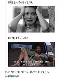 Freshman Year Vs Senior Year Funny College Memes High School Memes College Memes
