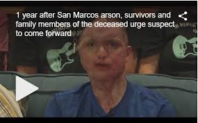 1 year after San Marcos arson, survivors and family of the deceased urge  suspect to come forward