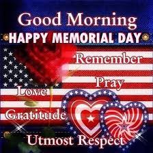 Memorial day is now observed on the last monday of may. Good Morning Happy Memorial Day Memorialday Good Morning Memorial Day Happy Memorial Day Memorial Day Good Morning Happy Memorial Day Quotes Happy Memorial Day