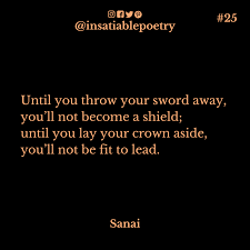 Quote 25 Until You Throw Your Sword Away You Ll Not Become A Shield Until You Lay Your Crown Aside You Ll Not Be Leadership Quotes Daily Wisdom You Lied