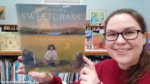 Chickadee Read Aloud: The First Blade of Sweetgrass by Suzanne Greenlaw &  Gabriel Frey, Nancy Baker