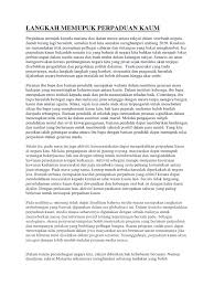 Kesimpulannya, usaha mewujudkan perpaduan kaum perlu diberi penekanan di negara kita kerana menjadi tonggak kesejahteraan rakyat dan kemakmuran. Langkah Memupuk Perpaduan Kaum