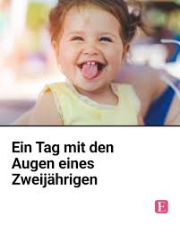 Ein Tag mit den Augen eines Zweijährigen