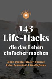 Are you wondering how to determine life goals or figure out a greater purpose for yourself? 143 Life Hacks Die Das Leben Einfacher Machen Lifestyle Blog Aus Osterreich