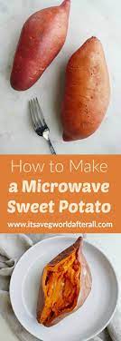 Easiest Microwave Sweet Potato Recipe Recipe Microwave Sweet Potato Cooking Sweet Potatoes Sweet Potato Recipes
