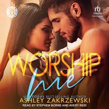 Worship Me by Ashley Zakrzewski; Stephen Borne; Avery Reid