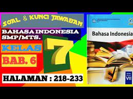 Dengan adanya pembahasan kunci jawaban soal yang terdapat pada buku siswa seperti ini diharapkan dapat membantu peserta didik. Soal Kunci Jawaban Bahasa Indonesia Smp Mts Kelas 7 Halaman 218 233 Bab 6 Youtube