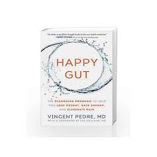 Medstudymoney dr vincent pedre scam timeline happy gut dr pedre explains the problems he had as a child and how he fixed his leaky gut from www.happygutlife.com pedre is medical director of pedre integrative health and president of dr. Happy Gut The Cleansing Program To Help You Lose Weight Gain Energy And Eliminate Pain By Vincent Pedre Buy Online Happy Gut The Cleansing Program To Help You Lose Weight Gain Energy And