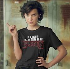 In A World Full Of Tens Be An Eleven Quote Stranger Things In A World Full Of Tens Be An Eleven Unisex T Shirt Stranger Things Outfit Stranger Things Shirt Stranger Things Merch