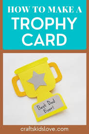 Make a light saber card for father's day show your dad that he's the best in the galaxy by making him a light saber card for father's day. Make This Easy Fathers Day Trophy Card Crafts Kids Love