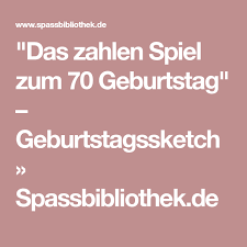 Das Zahlen Spiel Zum 70 Geburtstag Geburtstagssketch Spassbibliothek De 70 Geburtstag Spiele 70 Geburtstag Sketche Zum Geburtstag