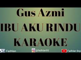 Am ya nabi, ya nabi, ya nabi. Gus Azmi Ibu Aku Rindu Karaoke Syubbanul Muslimin Youtube