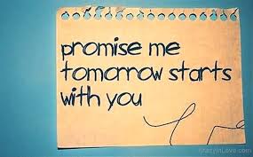 Image result for promise me tomorrow