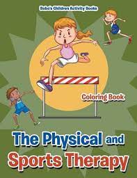 Apart from reducing stress, coloring is considered as a potent form of art therapy with several other therapeutic benefits for both, physical and mental health. The Physical And Sports Therapy Coloring Book Activity Books Bobo S Children 9781683276999 Amazon Com Books