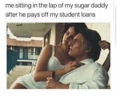 But that doesn't mean you aren't allowed to laugh at your dad. 16 Sugar Daddy Memes That Are Too Funny To Make Your Day Ideas Sugar Daddy Memes Funny