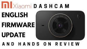 Xiaomi Dashcam English Firmware Update Hands On Review Youtube