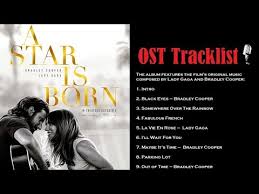 A star is born cd soundtrack new lady gaga bradley cooper. A Star Is Born Soundtrack Ost Tracklist Youtube
