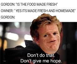 Kitchen Nightmares Meme Gordon Ramsay Funny New Memes Kitchen Nightmares
