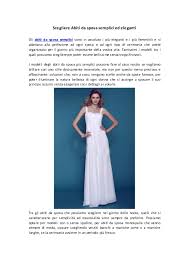 Per chi ama i dettagli scintillanti ci sono gli abiti da sposa asimmetrici corti davanti e lunghi dietro con leggero strascico impreziositi da spalline con cristalli. Scegliere Abiti Da Sposa Semplici Ed Eleganti