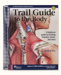 Meet your next favorite book. Trail Guide To The Body Book Anatomy Textbook Andrew Biel