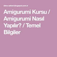 Amigurumi Kursu Amigurumi Nasil Yapilir Temel Bilgiler Amigurumi Bilgi Asma Susler