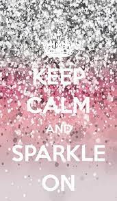 Keep Calm And Sparkle On Keep Calm Pictures Keep Calm Wallpaper Keep Calm Quotes