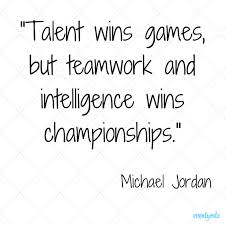 Talent Wins Games But Teamwork And Intelligence Wins Championships Meaning In Hindi Talent Wins Games But Teamwork And Intelligence Wins Championships Michael Jordan Qotd Teamwor Monday Motivation Quotes Monday Quotes Monday Motivation