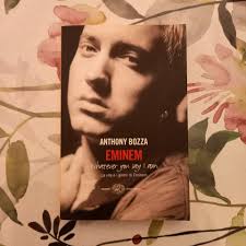 Eminem. Whatever you say I am. La vita e i giorni di Eminem