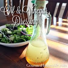 Oil And Vinegar Dressing The Gourmet Housewife Recipe Vinegar Salad Dressing Oil Vinegar Dressing Vinegar Dressing